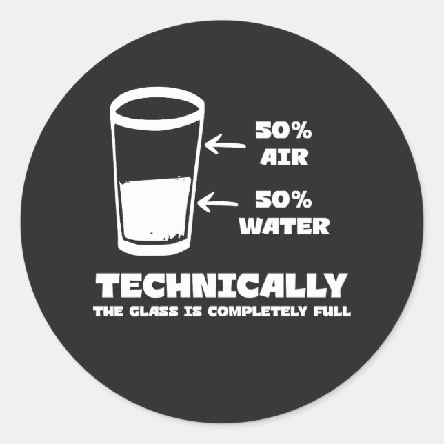 Sticker Rond Techniquement, le verre est complètement plein drô (Devant)