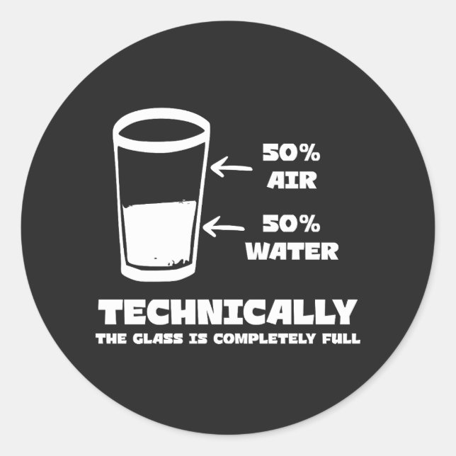 Sticker Rond Techniquement, le verre est complètement plein drô (Devant)