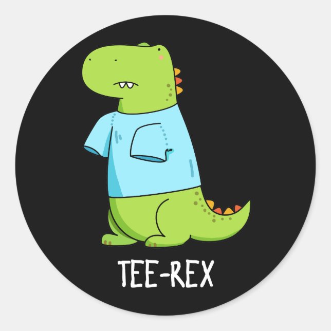 Sticker Rond Tee Rex Funny TShirt TRex Dinosaur Pun Dark BG (Devant)
