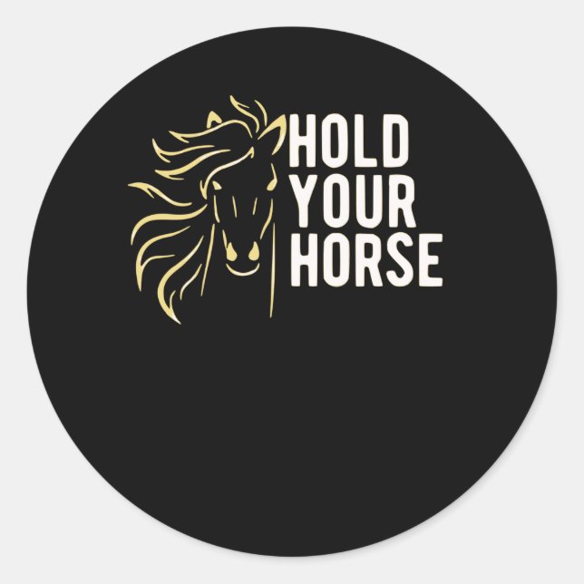 Sticker Rond Tenez vos chevaux (Devant)
