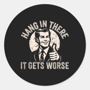 Sticker Rond Tenir bon, ça empire Humour sarcastique 