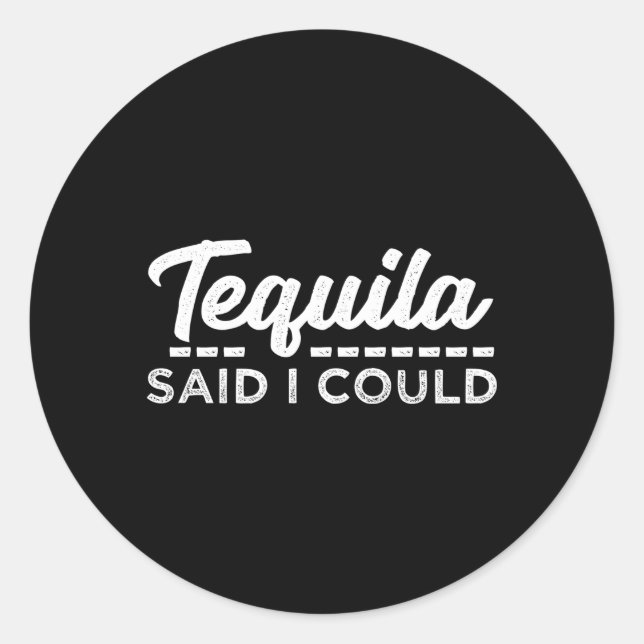 Sticker Rond Tequila A Dit Que Je Pouvais (Devant)