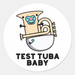 Sticker Rond Test Tuba Baby Funny Science Tuba Pun