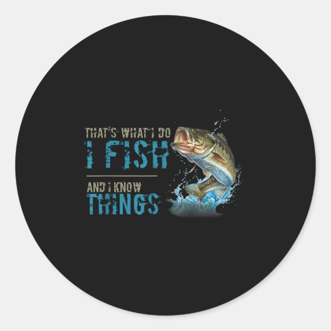 Sticker Rond That's What I Do I Fish And I Know Things  (Devant)