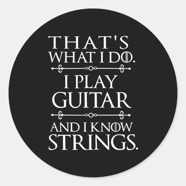 Sticker Rond That's What I Do Play Guitar And Know Things Funny (Devant)