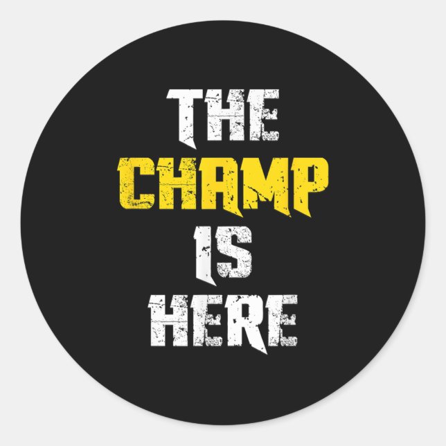 Sticker Rond The Champ Is Here Motivational Chamonship Chamon  (Devant)