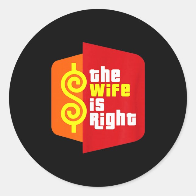 Sticker Rond The Wife Is Right Funny Husband Sarcastic Saying H (Devant)