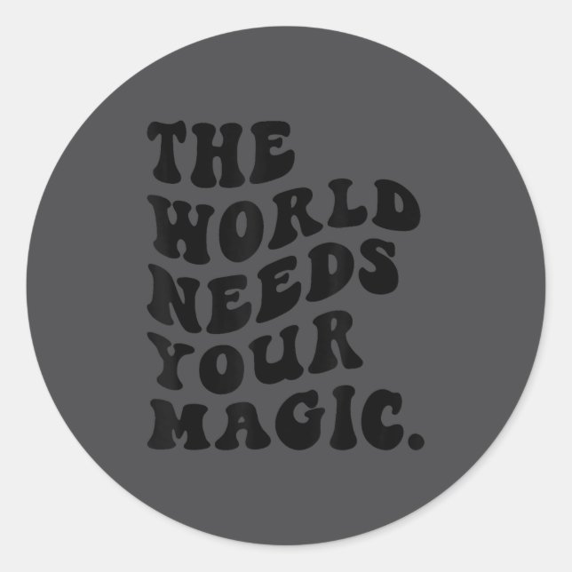 Sticker Rond The World Needs Your Magic Motivational Retro  (Devant)