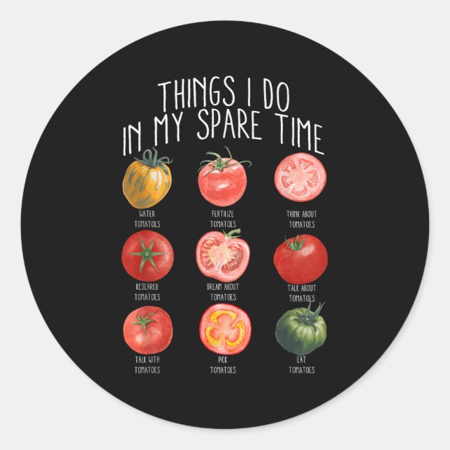 Sticker Rond Things I Do In My Spare Time Tomatoes Gardening Pl (Devant)