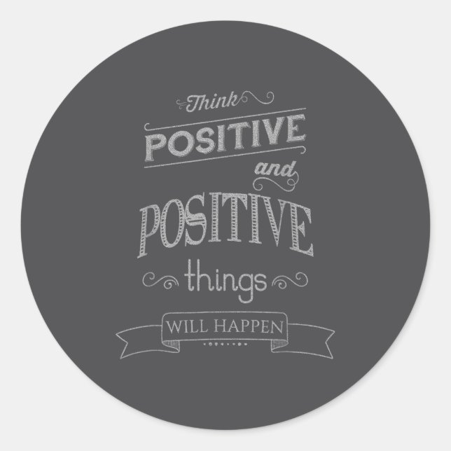 Sticker Rond Think Sitive Things Happen Motivational  (Devant)
