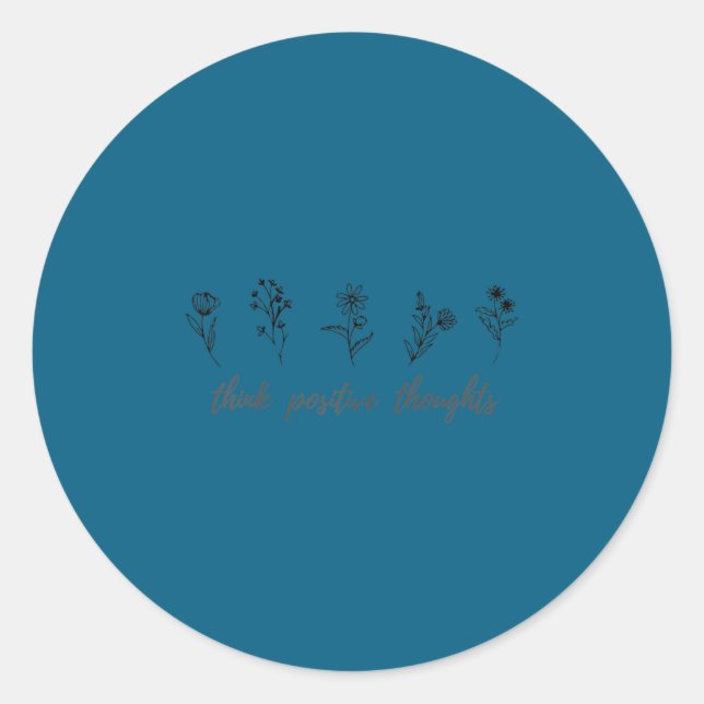 Sticker Rond Think Sitive Thoughts, Sitivity Wildflower Motivat (Devant)