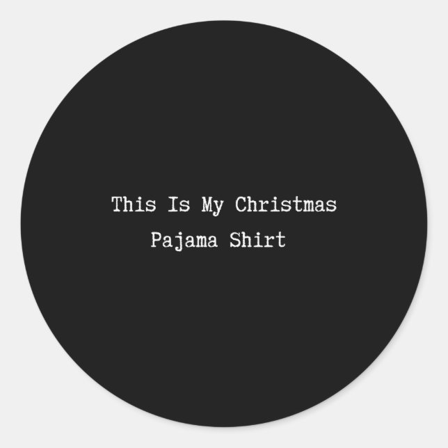 Sticker Rond This Is My Christmas Pajama Shirt Funny Quote Lazy (Devant)