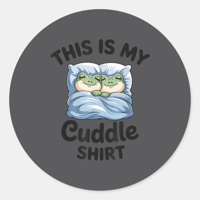Sticker Rond This Is My Cuddle Shirt Funny Frog Couple  (Devant)