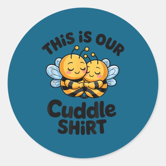 Sticker Rond This Is Our Cuddle Shirt Cute Bees Couple  (Devant)