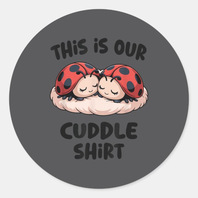 Sticker Rond This Is Our Cuddle Shirt Cute Ladybug Couple  (Devant)