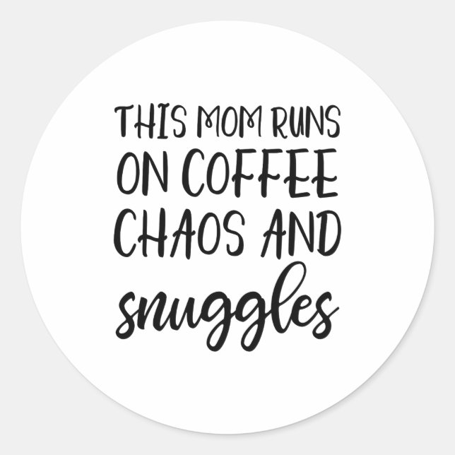 Sticker Rond This Mom Runs On Coffee Chaos And Snuggles  (Devant)