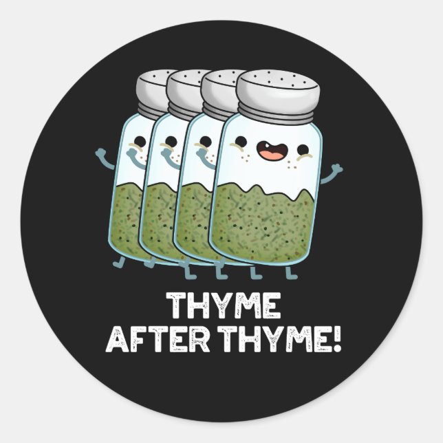 Sticker Rond Thyme après Thyme drôle Herbe Pun Dark BG (Devant)