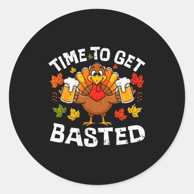 Sticker Rond Time To Get Basted Funny Beer Thanksgiving Turkey  (Devant)