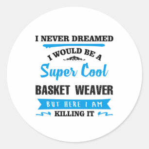 Sticker Rond Tisserteur de panier super Cool