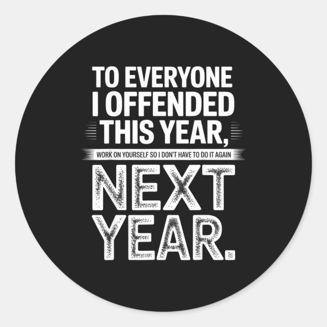 Sticker Rond To Everyone I Offended This Year Work On Yourself  (Devant)