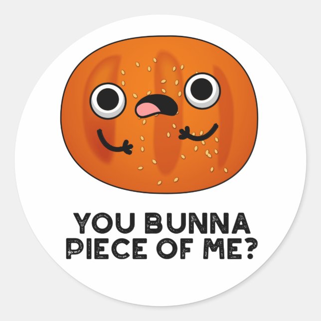 Sticker Rond Toi Bunna Pièce De Moi Drôle Bun Pun (Devant)