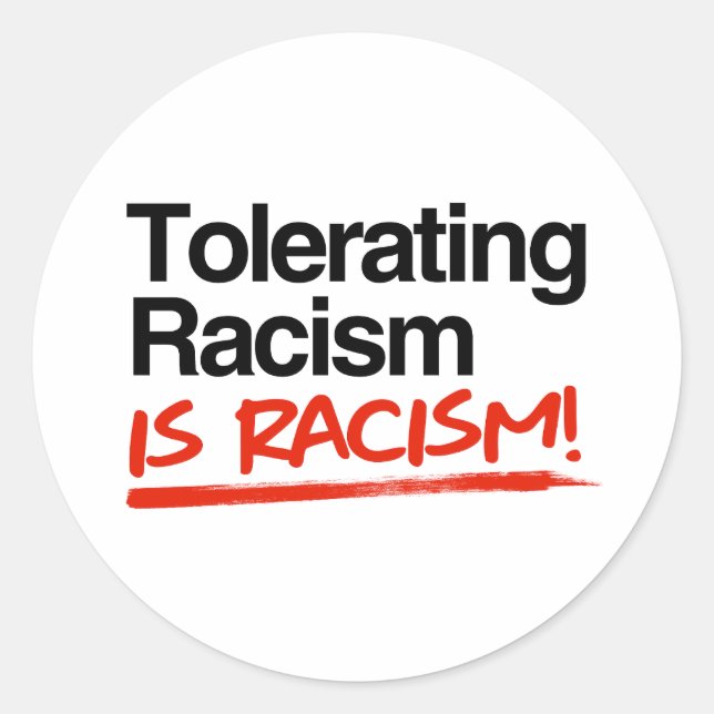 Sticker Rond Tolérer le racisme est du racisme (Devant)