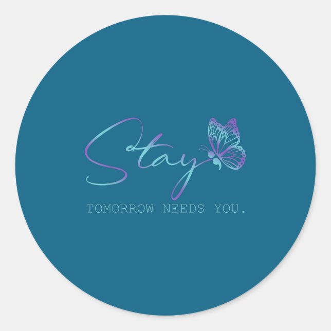 Sticker Rond Tommorow Needs You Stay Suicide Prevention Awarene (Devant)