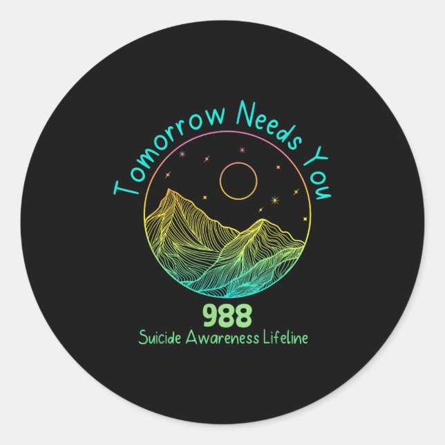Sticker Rond Tomorrow Needs You 988 Suicide Prevention Awarenes (Devant)