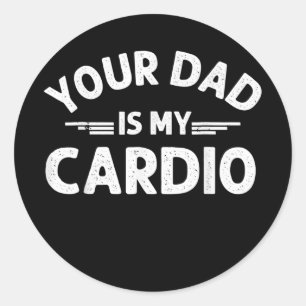 Sticker Rond Ton Père Est Mon Cardio Fête des pères Femmes Homm