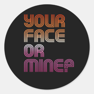 Sticker Rond TON VISAGE OU LE MIEN ? T-Shirt