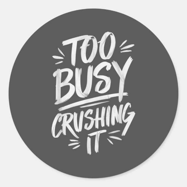Sticker Rond Too Busy Crushing It Successful Motivation Winner  (Devant)