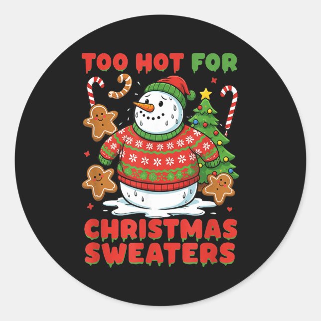 Sticker Rond Too Hot For Christmas Sweaters Funny Snowman Tee  (Devant)