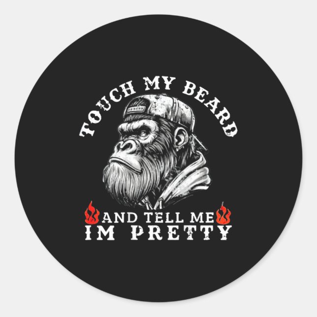 Sticker Rond Touch My Beard And Tell Me I'm Pretty Funny Monkey (Devant)