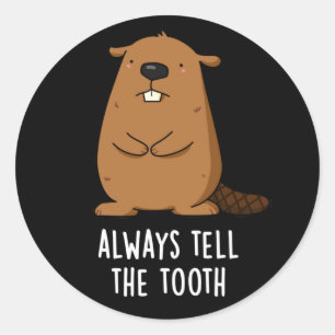 Sticker Rond Toujours dire la dent Positve Beaver Pun Dark BG