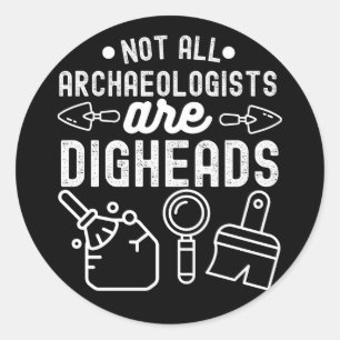 Sticker Rond Tous les archéologues ne sont pas des digues