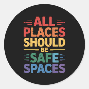 Sticker Rond Tous les endroits doivent être des espaces sûrs Ga