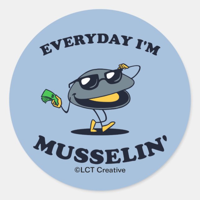 Sticker Rond Tous les jours, je suis Musselin' (Devant)