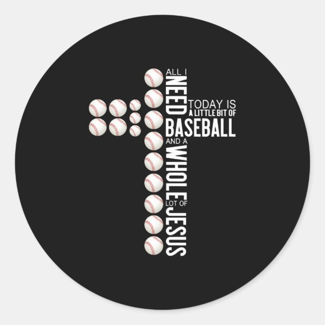 Sticker Rond Tout I Need Today Is Baseball And A Whole Lot ... (Devant)