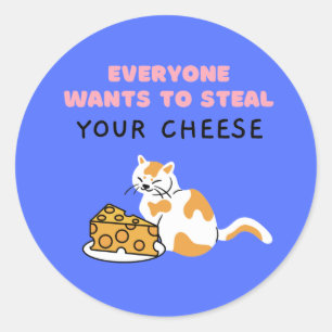 Sticker Rond Tout Le Monde Veut Voler Votre Fromage