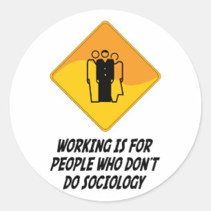 Sticker Rond Travailler est pour les gens qui ne font pas de so