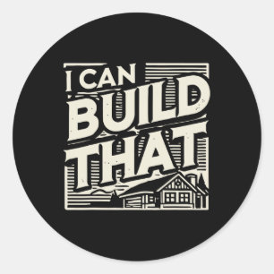 Sticker Rond Travailleur du bois Constructeur de maison Je peux