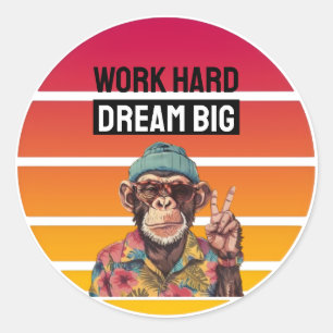 STICKER ROND TRAVAILLEZ DUR RÊVEZ GRAND