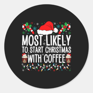 Sticker Rond Très Probable De Commencer Noël Avec Café Funny F