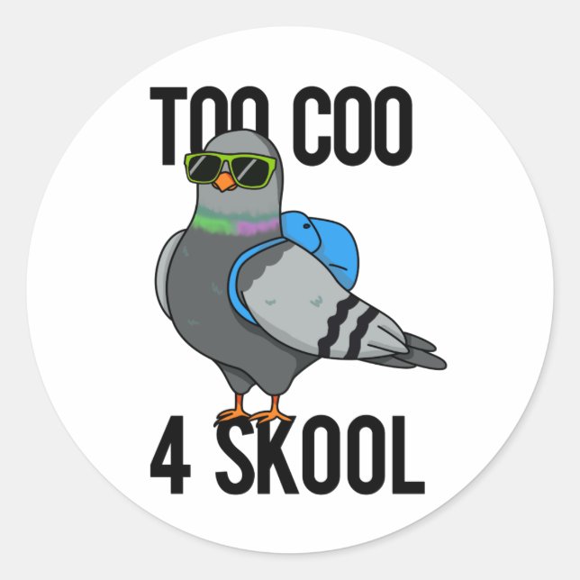 Sticker Rond Trop Coo 4 Skool drôle Cool Pigeon Pun (Devant)