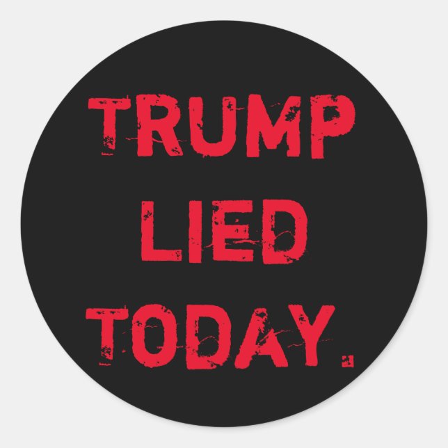 Sticker Rond Trump a menti aujourd'hui (Devant)