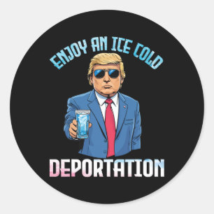 Sticker Rond Trump Boit Profitez D'une Déportation Bien Fraîche