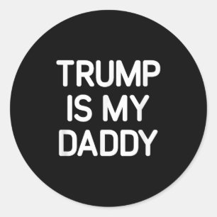 Sticker Rond Trump Est Mon Papa, Drôle, Blagues, Sarcastique