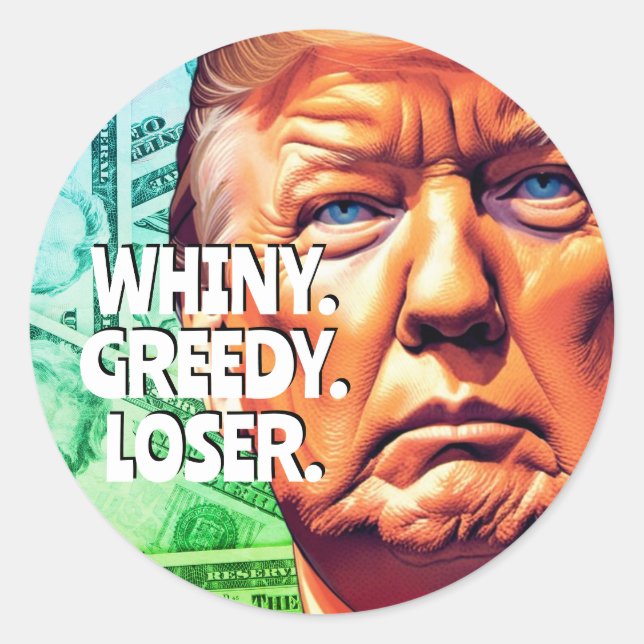 Sticker Rond Trump, un perdant cutant et cupide (Devant)