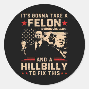 Sticker Rond Trump Vance Son Vont Prendre Un Felon Et Hillbilly