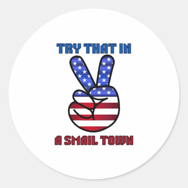 Sticker Rond Try That in A Small Town  (Devant)